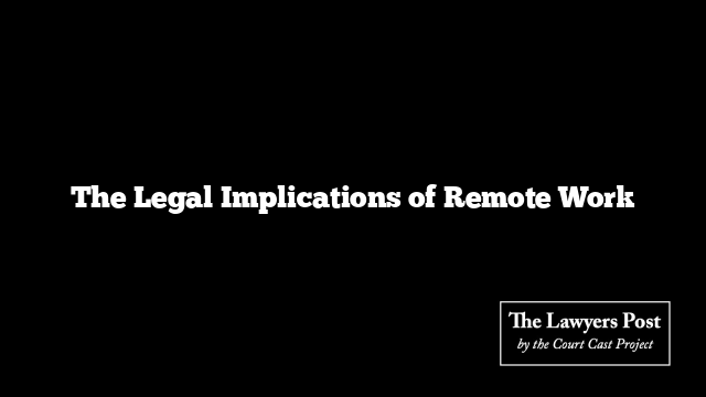 The Legal Implications of Remote Work