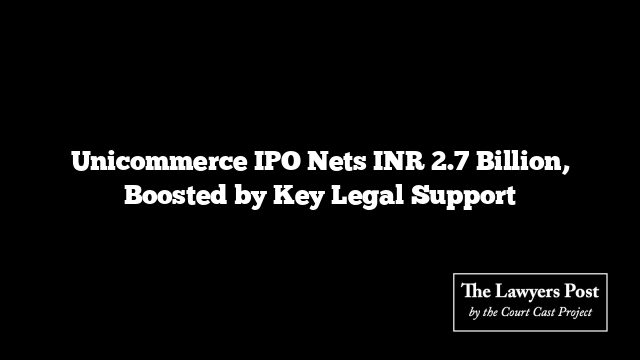 Unicommerce IPO Nets INR 2.7 Billion, Boosted by Key Legal Support