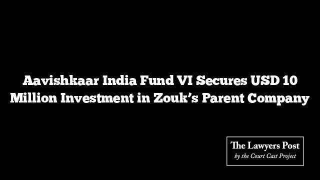 Aavishkaar India Fund VI Secures USD 10 Million Investment in Zouk’s Parent Company