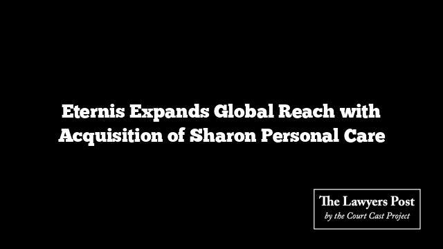 Eternis Expands Global Reach with Acquisition of Sharon Personal Care