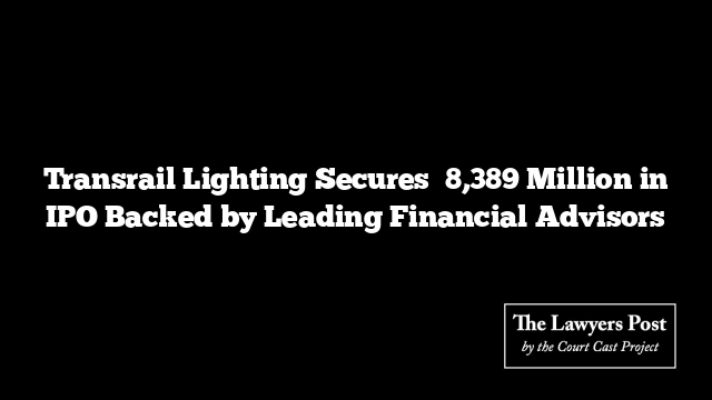 Transrail Lighting Secures ₹8,389 Million in IPO Backed by Leading Financial Advisors