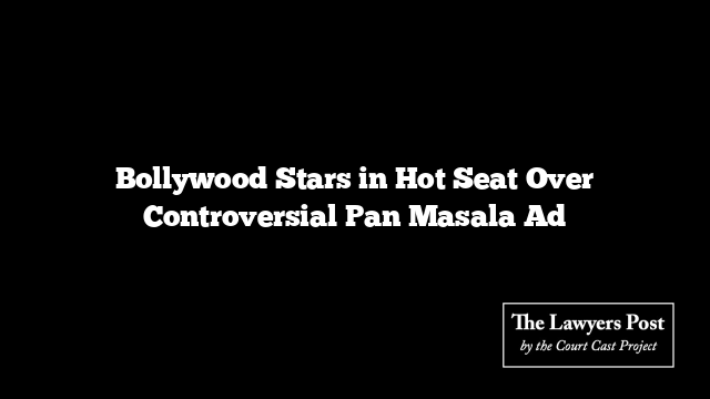 Bollywood Stars in Hot Seat Over Controversial Pan Masala Ad