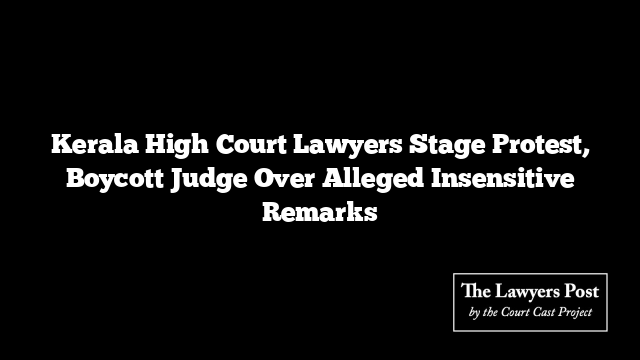 Kerala High Court Lawyers Stage Protest, Boycott Judge Over Alleged Insensitive Remarks