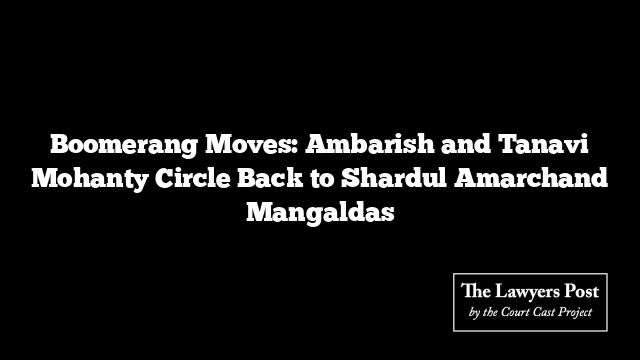 Boomerang Moves: Ambarish and Tanavi Mohanty Circle Back to Shardul Amarchand Mangaldas
