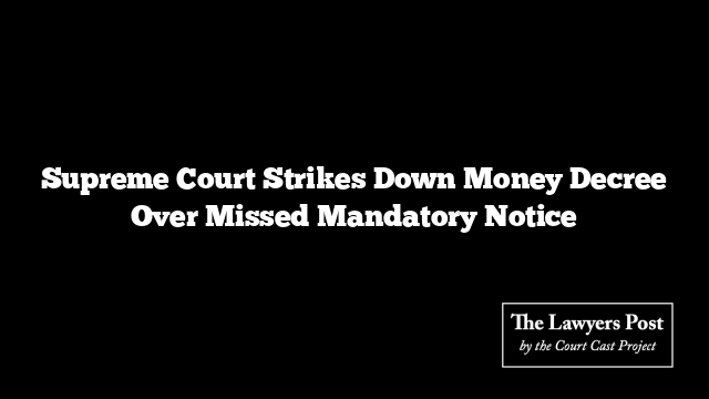 Supreme Court Strikes Down Money Decree Over Missed Mandatory Notice