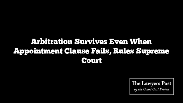 Arbitration Survives Even When Appointment Clause Fails, Rules Supreme Court