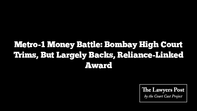 Metro-1 Money Battle: Bombay High Court Trims, But Largely Backs, Reliance-Linked Award