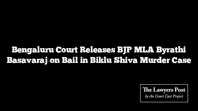 Bengaluru Court Releases BJP MLA Byrathi Basavaraj on Bail in Biklu Shiva Murder Case