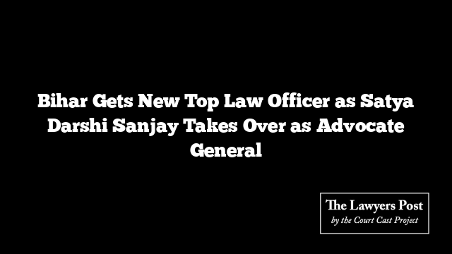 Bihar Gets New Top Law Officer as Satya Darshi Sanjay Takes Over as Advocate General