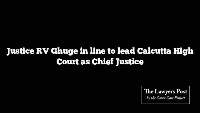 Justice RV Ghuge in line to lead Calcutta High Court as Chief Justice