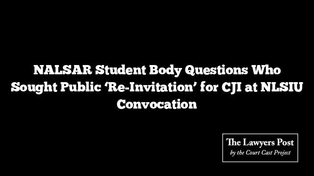 NALSAR Student Body Questions Who Sought Public ‘Re-Invitation’ for CJI at NLSIU Convocation