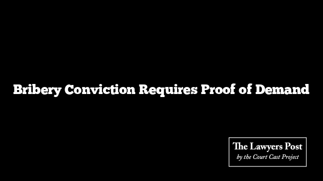 Bribery Conviction Requires Proof of Demand