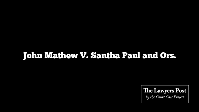John Mathew V. Santha Paul and Ors.