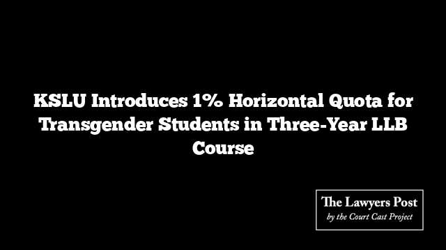 KSLU Introduces 1% Horizontal Quota for Transgender Students in Three-Year LLB Course